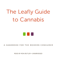 The Leafly Guide to Cannabis: A Handbook for the Modern Consumer