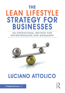 The Lean Lifestyle Strategy for Businesses: An Operational Method for Entrepreneurs and Managers