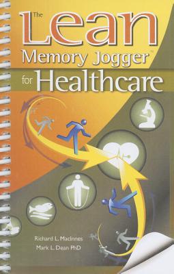 The Lean Memory Jogger for Healthcare - MacInnes, Rich L, and Dean, Mark L