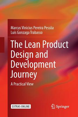 The Lean Product Design and Development Journey: A Practical View - Pessa, Marcus Vinicius Pereira, and Trabasso, Luis Gonzaga