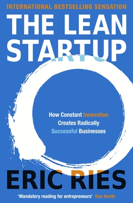 The Lean Startup: The Million Copy Bestseller Driving Entrepreneurs to Success - Ries, Eric