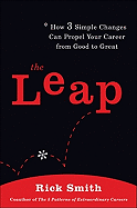 The Leap: How 3 Simple Changes Can Propel Your Career from Good to Great