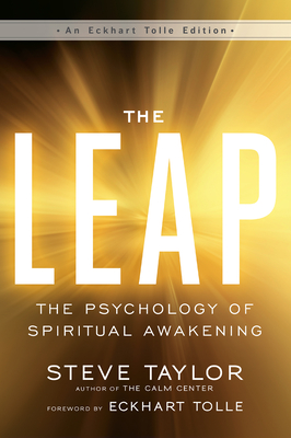 The Leap: The Psychology of Spiritual Awakening - Taylor, Steve, and Tolle, Eckhart (Foreword by)