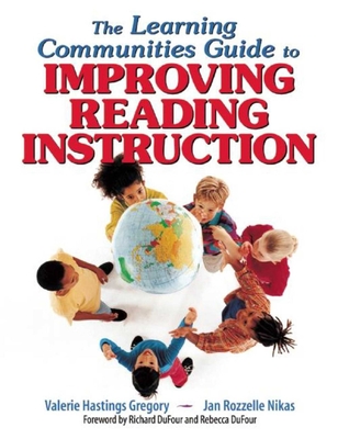 The Learning Communities Guide to Improving Reading Instruction - Gregory, Valerie Hastings, and Nikas, Jan Rozzelle