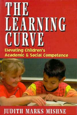 The Learning Curve: Elevating Children's Academic and Social Competence - Mishne, Judith Marks, Dsw