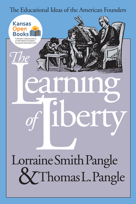 The Learning of Liberty: The Educational Ideas of the American Founders - Pangle, Lorraine Smith, Dr., and Pangle, Thomas L
