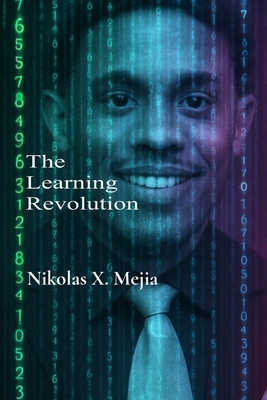 The Learning Revolution: (AI) & The Quest for Equity in Education - Mejia, Nikolas X