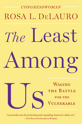 The Least Among Us: Waging the Battle for the Vulnerable - Delauro, Rosa L