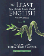 The Least You Should Know About English: Form A: Writing Skills - Wilson, Paige, and Glazier, Teresa Ferster