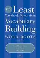 The Least You Should Know about Vocabulary Building: Word Roots