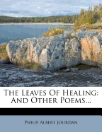 The Leaves of Healing: And Other Poems...