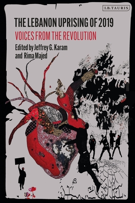 The Lebanon Uprising of 2019: Voices from the Revolution - Karam, Jeffrey G (Editor), and Majed, Rima (Editor)