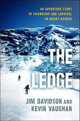The Ledge: An Adventure Story of Friendship and Survival on Mount Rainier - Davidson, Jim, and Vaughan, Kevin
