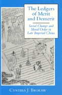 The Ledgers of Merit and Demerit: Social Change and Moral Order in Late Imperial China - Brokaw, Cynthia Joanne