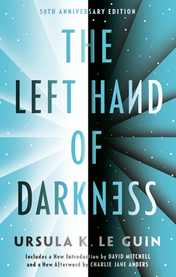 The Left Hand of Darkness: 50th Anniversary Edition - Le Guin, Ursula K, and Mitchell, David (Foreword by), and Anders, Charlie Jane (Afterword by)