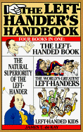 The Left-Hander's Handbook: Four Books in One: The Left-Handed Book, the Natural Superiority of the Left-Hander, the World's Greatest Left-Handers, Left-Handed Kids