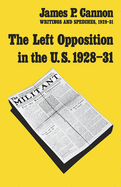 The Left Opposition in the U.S.: Writings and Speeches, 1928-31