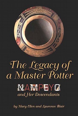 The Legacy of a Master Potter: Nampeyo and Her Descendants - Blair, Mary Ellen, and Blair, Laurence, and McGee, William Bruce (Foreword by)