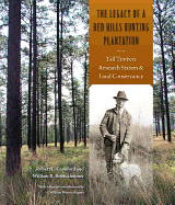 The Legacy of a Red Hills Hunting Plantation: Tall Timbers Research Station and Land Conservancy
