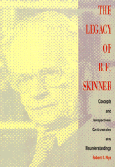 The Legacy of B.F. Skinner: Concepts and Perspectives, Controversies and Misunderstandings