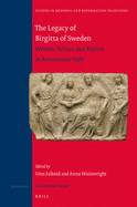 The Legacy of Birgitta of Sweden: Women, Politics, and Reform in Renaissance Italy