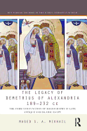 The Legacy of Demetrius of Alexandria 189-232 CE: The Form and Function of Hagiography in Late Antique and Islamic Egypt