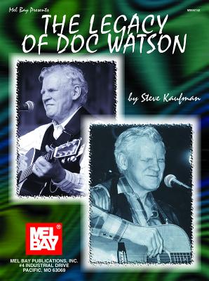 The Legacy of Doc Watson - Watson, Doc, and Kaufman, Steve