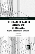 The Legacy of Kant in Sellars and Meillassoux: Analytic and Continental Kantianism