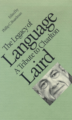 The Legacy of Language: A Tribute to Charlton Laird - Boardman, Phillip C (Editor)