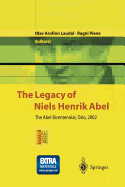 The Legacy of Niels Henrik Abel: The Abel Bicentennial, Oslo, 2002
