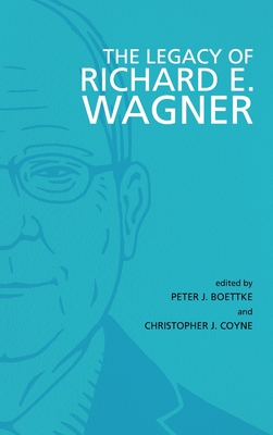 The Legacy of Richard E. Wagner - Boettke, Peter J (Editor), and Coyne, Christopher J (Editor)