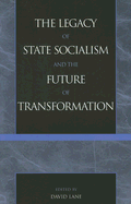 The Legacy of State Socialism and the Future of Transformation