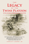 The Legacy of the Twins Platoon: The True-Life Stories of Marines Who Went to War in Vietnam