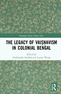 The Legacy of Vaisnavism in Colonial Bengal
