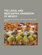 The Legal and Mercantile Handbook of Mexico