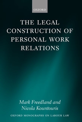 The Legal Construction of Personal Work Relations - Freedland Fba, Mark, and Kountouris, Nicola