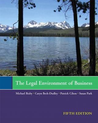 The Legal Environment of Business - Bixby, Michael, and Beck-Dudley, Caryn, and Cihon, Patrick