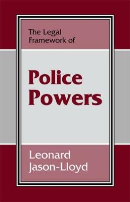 The Legal Framework of Police Powers - Jason-Lloyd, Leonard