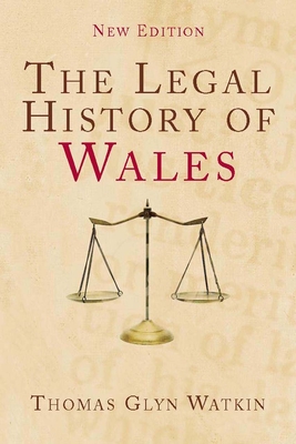 The Legal History of Wales - Watkin, Thomas Glyn