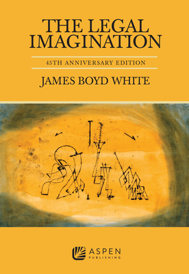 The Legal Imagination: 45th Anniversary Edition - White, James Boyd