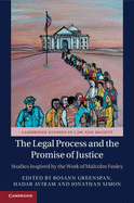 The Legal Process and the Promise of Justice: Studies Inspired by the Work of Malcolm Feeley