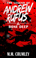 The Legend of Andrew Rufus: Bone Deep