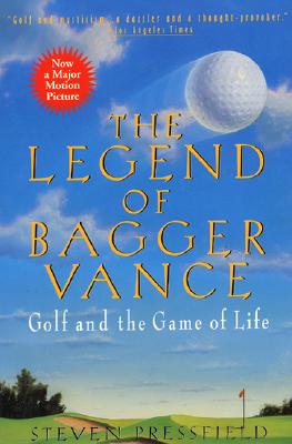 The Legend of Bagger Vance: A Novel of Golf and the Game of Life - Pressfield, Steven