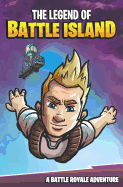 The Legend of Battle Island: An Unofficial Fortnite Story