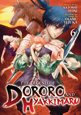The Legend of Dororo and Hyakkimaru Vol. 6 - Tezuka, Osamu (Creator), and Shiki, Satoshi