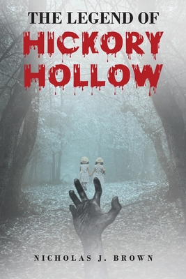 The Legend of Hickory Hollow - Brown, Nicholas J