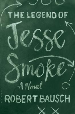 The Legend of Jesse Smoke - Bausch, Robert