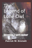 The Legend of Lone Owl: Becoming A Spirit Walker