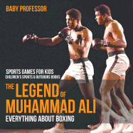 The Legend of Muhammad Ali: Everything about Boxing - Sports Games for Kids Children's Sports & Outdoors Books