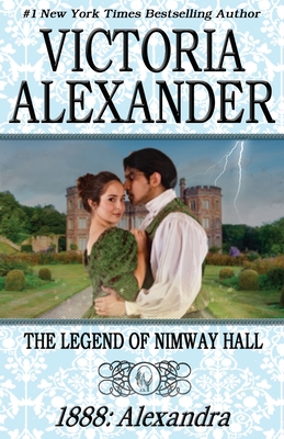 The Legend of Nimway Hall: 1888 - Alexandra - Alexander, Victoria